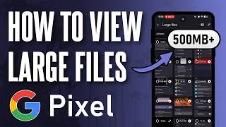 How to View Large Files on Google Pixel