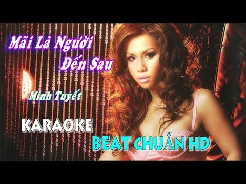 Video Mãi Là Người Đến Sau (Minh Tuyết) - Karaoke minhvu822... - youtube