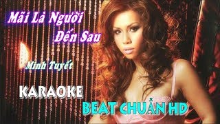 Mãi Là Người Đến Sau (Minh Tuyết) - Karaoke minhvu822 || Beat Chuẩn ????