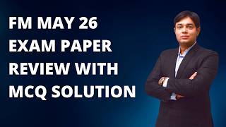 CA INTER FM MAY 26 EXAM REVIEW WITH MCQ SOLUTION