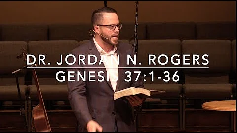 How God is Working - Genesis 37:1-36 (2.12.20) - Dr. Jordan N. Rogers