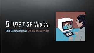 Video thumbnail of "Ghost of Vroom - "Still Getting It Done" (Official Music Video)"