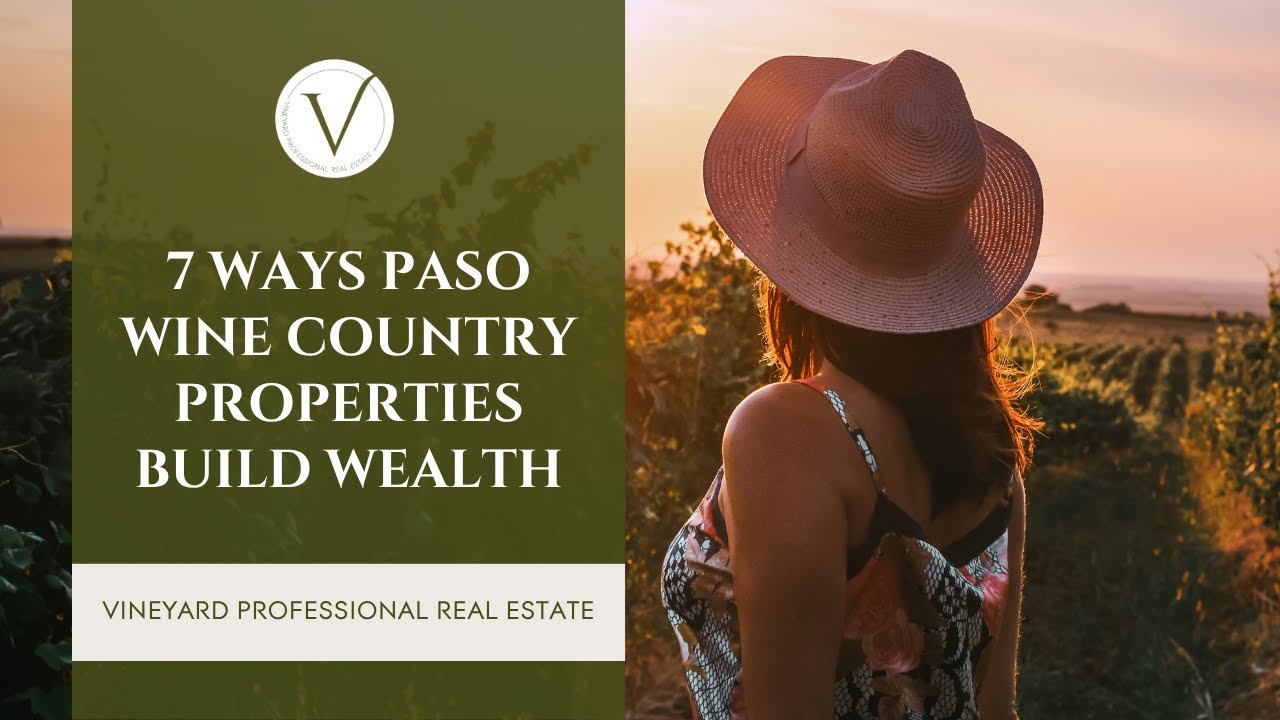 Paso Robles Real Estate: 7 Ways Vineyard Properties Build Legacy Wealth