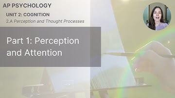 Unit 2A Part 1 Perception and Attention (Updated 2025)