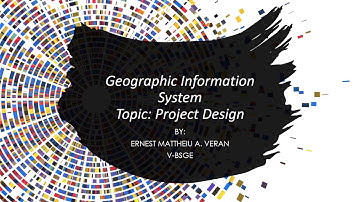 Geographic Information System Topic: Project Design