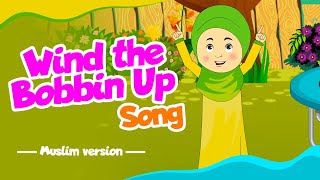 Wind The Bobbin Up Song Muslim Version I Muslim Nursery Rhyme Songs