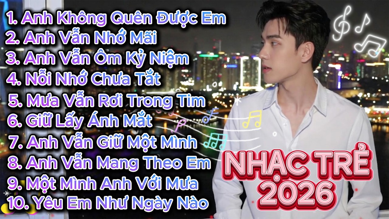 NHẠC TRẺ THÁNG 3 - Bài Hát Mới Nhất 2026