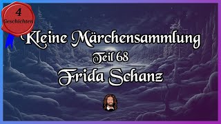 68. Märchensammlung - 4 hübsche Geschichten von Frida Schanz - Hörbuch zum Einschlafen