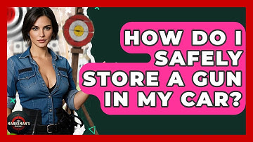 How Do I Safely Store A Gun In My Car? - The Marksman