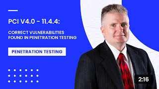 PCI v4.0 - 11.4.4: Correct Vulnerabilities Found in Penetration Testing