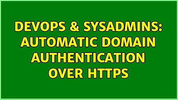 DevOps & SysAdmins: Automatic domain authentication over https