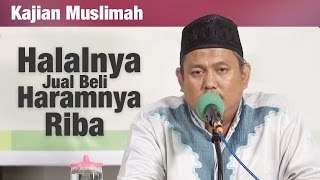 Kajian Muslimah : Halalnya Jual Beli dan haramnya Riba - Ustadz Faharuddin
