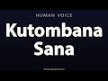 How To Pronounce Kutombansa Sana