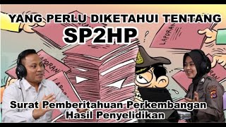 YANG PERLU DIKETAHUI TENTANG SP2HP ?!?! Surat Pemberitahuan Perkembangan Hasil Penyelidikan