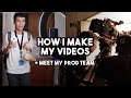 HOW I MAKE MY VIDEOS + MEET MY PRODUCTION TEAM (LUH?)