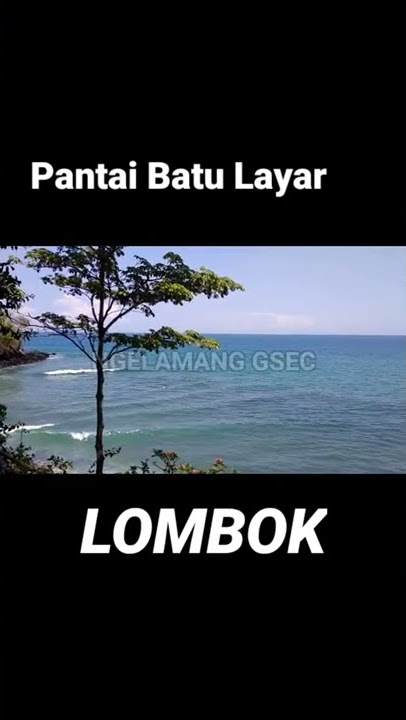 Keindahan Pantai Batu Layar, LOMBOK.