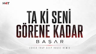 Ta Ki Seni Görene Kadar - Beni Al Trap Deep House Remix H4T Remixes