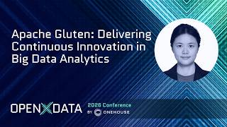 Apache Gluten: Delivering Continuous Innovation in Big Data Analyti… | Rui Mo (IBM) | OpenXdata 2026