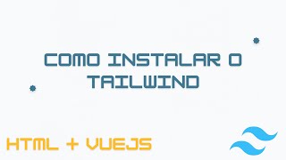 Como Instalar o Tailwind no Seu Projeto do Zero (Sem Dor de Cabeça!) | HTML Puro + Vue.js