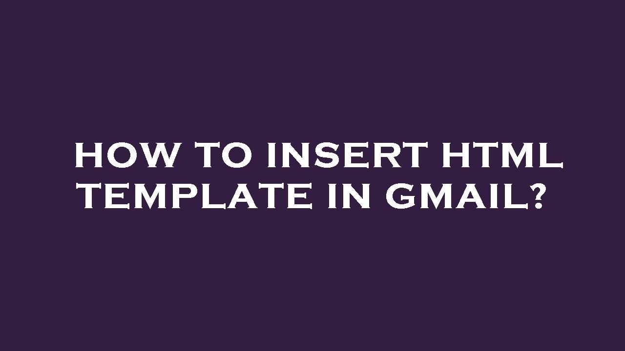 How To Insert Html Template In Gmail YouTube