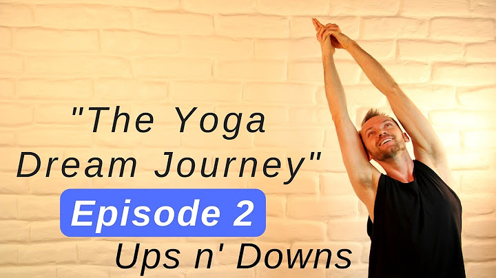 Yoga Dream Journey - Ep. 2 - Weekly Documentary - Ups and Downs