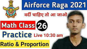 Ratio & Proportion Practice Class | Airforce Group Y RAGA, Navy MR, Coastguard DB, GD | Class  26