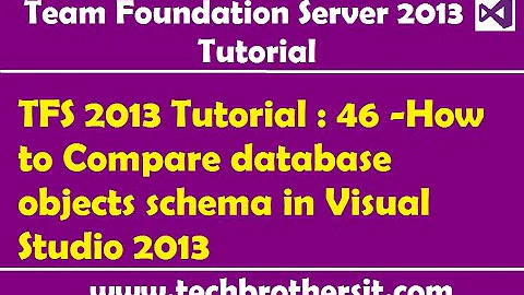 TFS 2013 Tutorial : 46 -How to Compare database objects schema in Visual Studio 2013