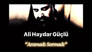 Söz müzik #ali #haydar #güçlü#aramadı #sormadı #deme#