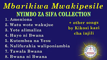 Mbarikiwa Mwakipesile. na Kikosi kazi cha injili, Nyimbo za sifa  collection