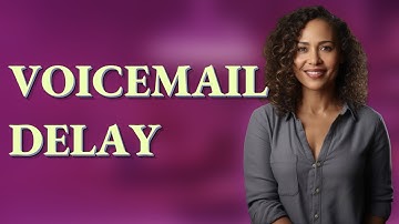 Why Is My Voicemail Delayed on AT&T or Verizon?