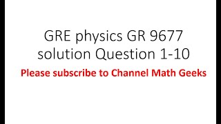 Gre physics gr 9677 solution Question 1 - 10 Wealth