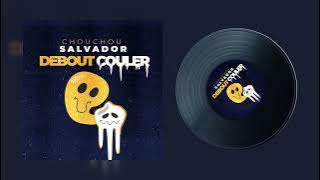 chouchou Salvador - Débout Couler ( Audio officiel )