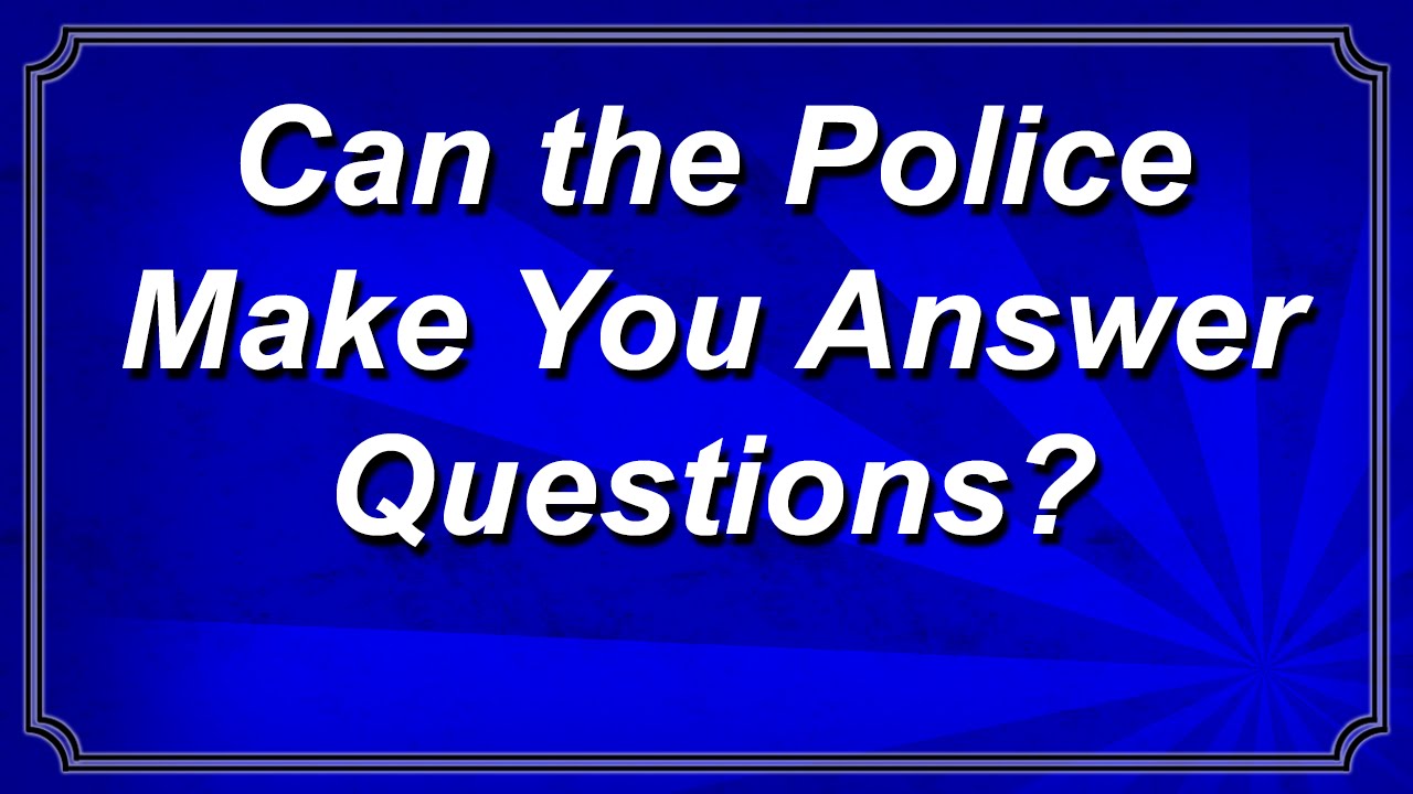 Can the Police Make You Answer Questions? - YouTube