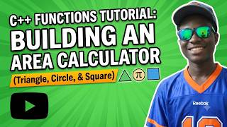 C++ Functions Tutorial: Building an Area Calculator (Triangle, Circle, & Square)