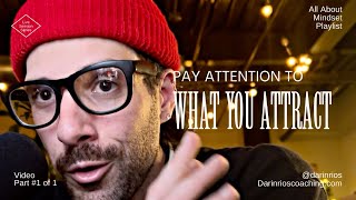 How to Be Aware Of What You Attract Into Your Life