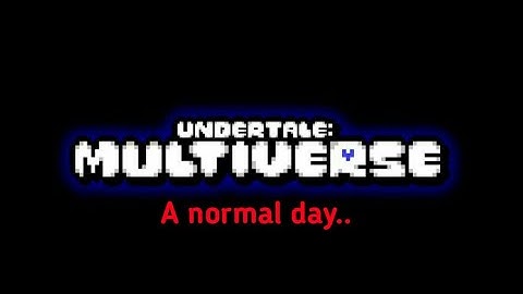 A normal day in undertale multiverse online