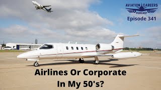 ACP341 Is Corporate or Part 121 Airlines better for a Career Change at 50?