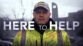 Here to Help |  A Humanitarian Volunteers in Ukraine | 52 Documentary