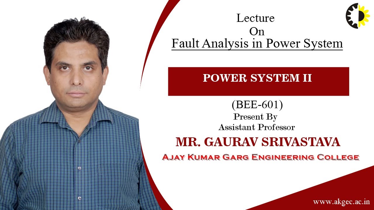 FAULT ANALYSIS IN POWER SYSTEM | POWER SYSTEM II | LECTURE 01 BY MR. GAURAV SRIVASTAVA | AKGEC