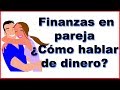 Amor y Dinero  | ¿Cómo hablar con tu pareja sobre dinero?