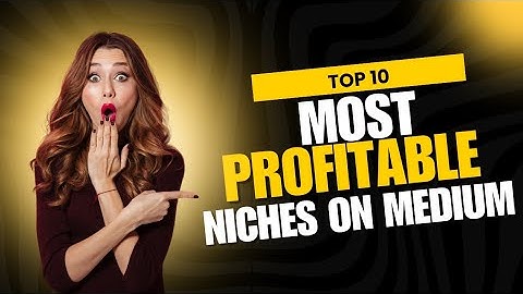 Top 10 Most Profitable Niches on Medium in 2025