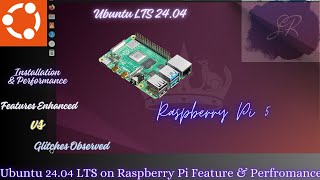 Ubuntu 24.04 LTS On RaspberryPi 5: Setup , Performance & Issues