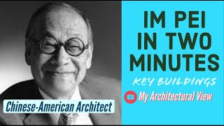 IM Pei in two minutes | Key buildings | My Architectural View