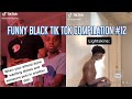 FUNNY BLACK TIK TOK COMPILATION #12