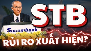 Cổ Phiếu STB - Sacombank | Rủi Ro Có Đang Xuất Hiện?