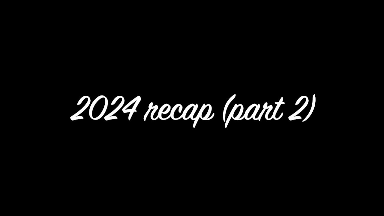 2024 Year In Review (part 2) - YouTube