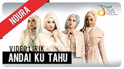 Noura - Andai Ku Tahu | Official Video Lirik  - Durasi: 5:01. 