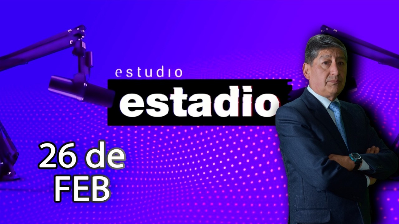 Estudio Estadio 26/02/2026