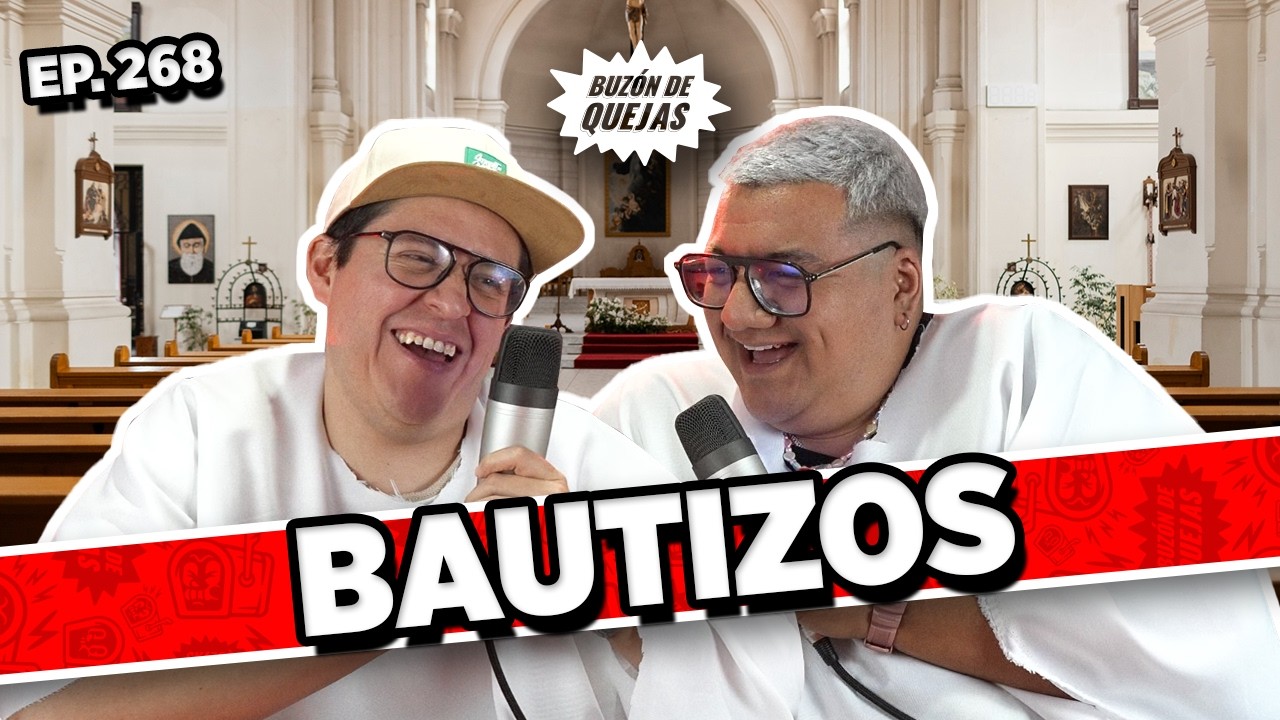 Buzón de quejas / Episodio #268 / BAUTIZOS