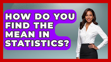 How Do You Find The Mean In Statistics? - The Friendly Statistician